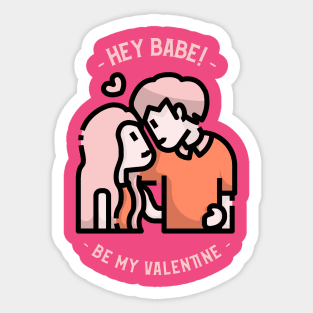 Hey Babe Be my Valentine Sticker